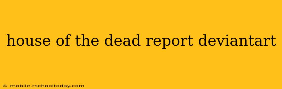 house of the dead report deviantart