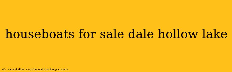 houseboats for sale dale hollow lake