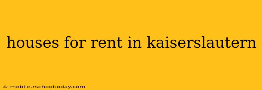houses for rent in kaiserslautern