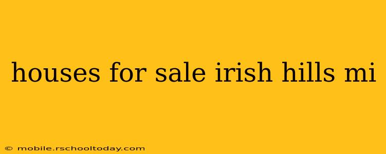 houses for sale irish hills mi
