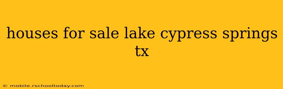 houses for sale lake cypress springs tx