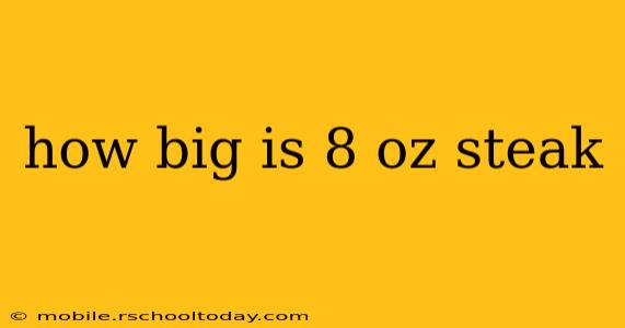 how big is 8 oz steak