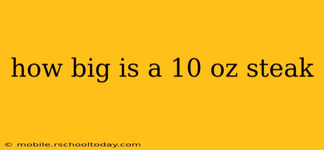 how big is a 10 oz steak