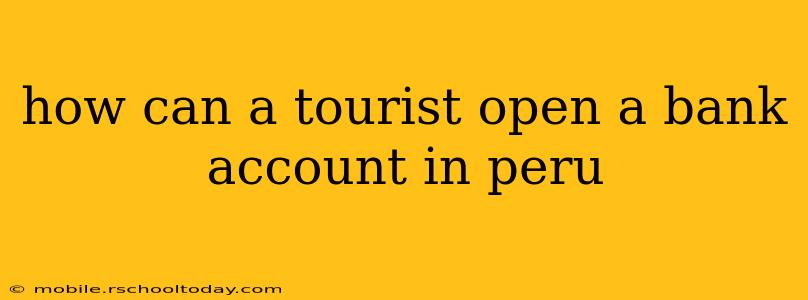 how can a tourist open a bank account in peru