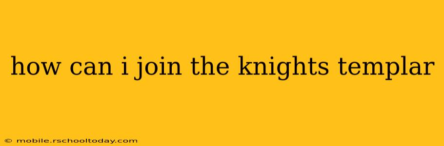 how can i join the knights templar