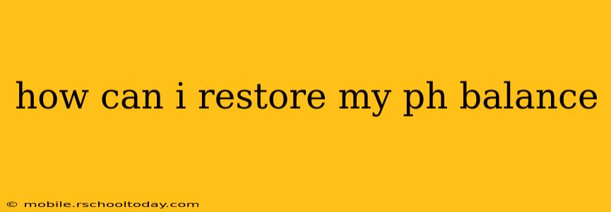 how can i restore my ph balance