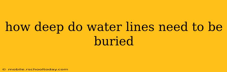 how deep do water lines need to be buried