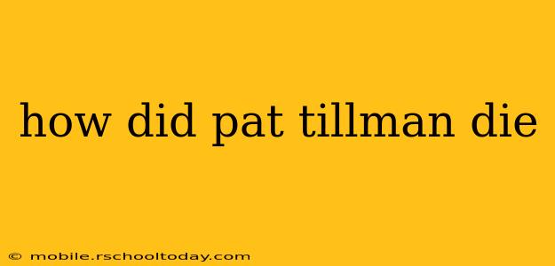 how did pat tillman die