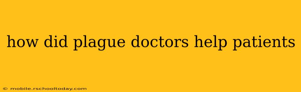 how did plague doctors help patients