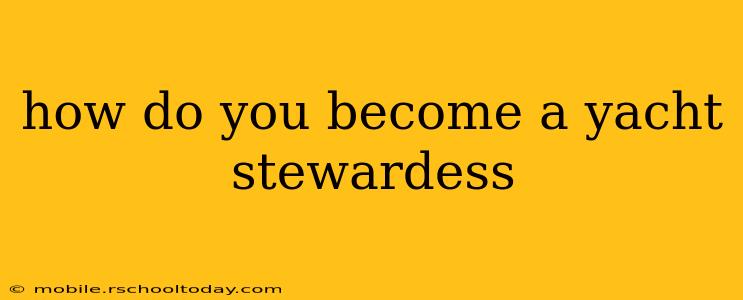 how do you become a yacht stewardess