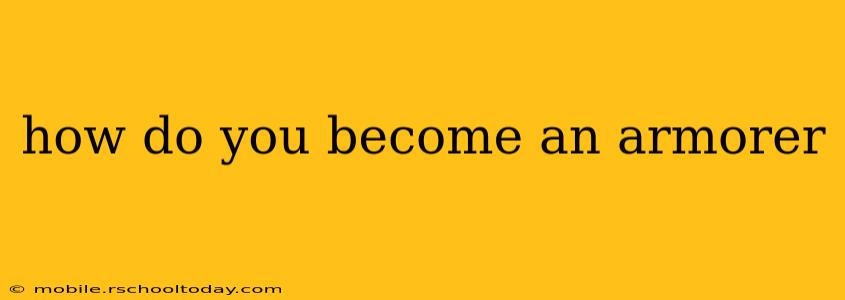 how do you become an armorer