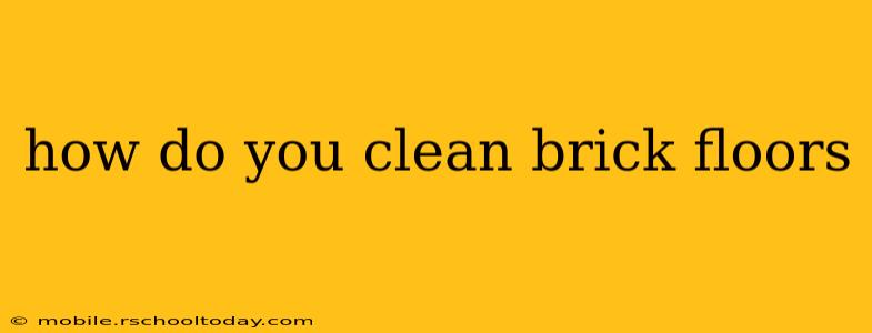 how do you clean brick floors