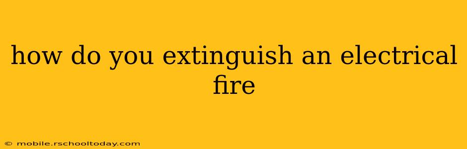 how do you extinguish an electrical fire