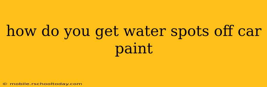 how do you get water spots off car paint