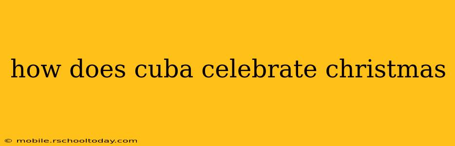 how does cuba celebrate christmas