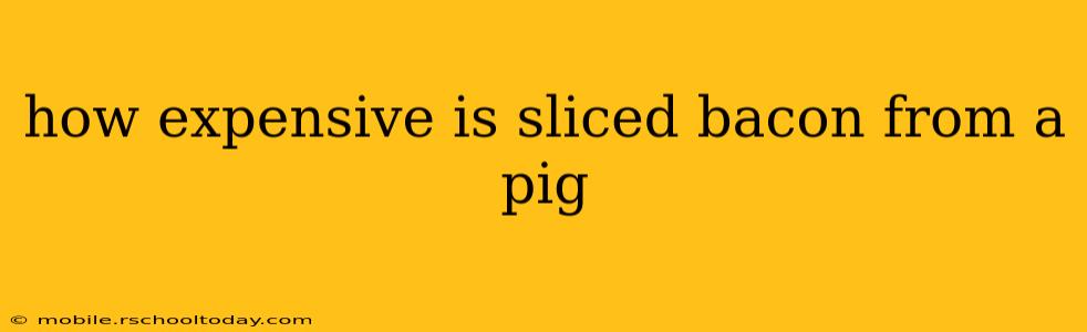 how expensive is sliced bacon from a pig