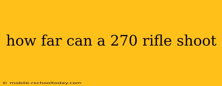 how far can a 270 rifle shoot