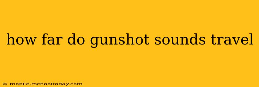 how far do gunshot sounds travel