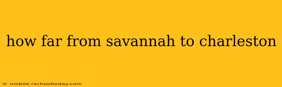how far from savannah to charleston