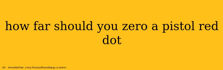 how far should you zero a pistol red dot