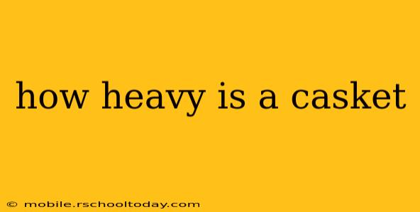 how heavy is a casket