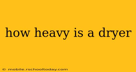 how heavy is a dryer