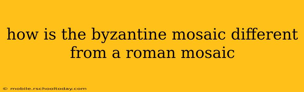 how is the byzantine mosaic different from a roman mosaic