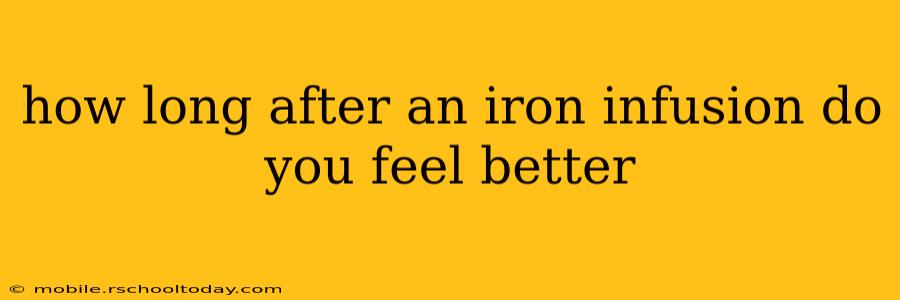 how long after an iron infusion do you feel better