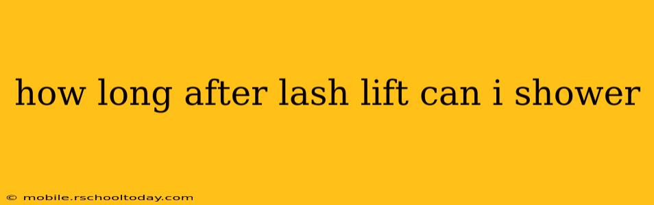 how long after lash lift can i shower