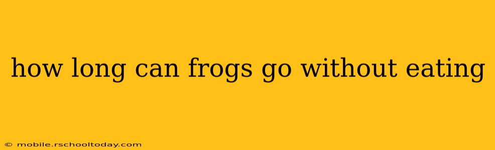 how long can frogs go without eating