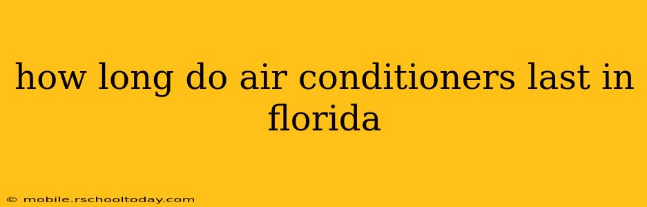 how long do air conditioners last in florida