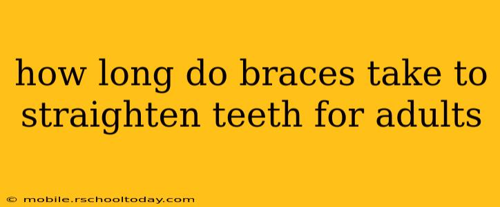 how long do braces take to straighten teeth for adults