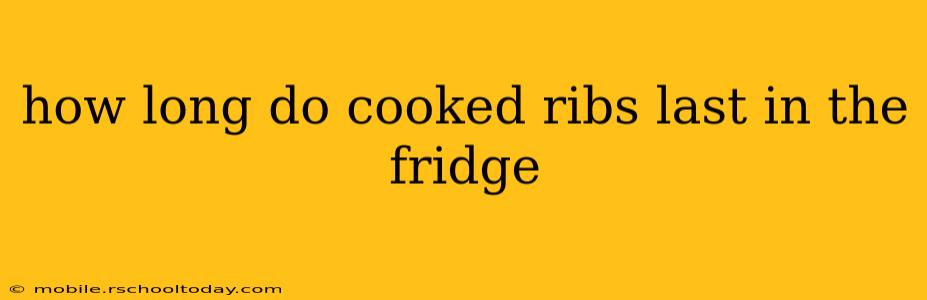 how long do cooked ribs last in the fridge
