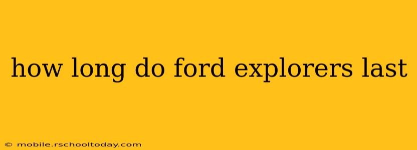 how long do ford explorers last