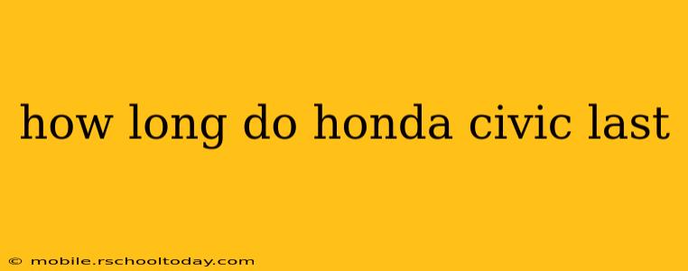 how long do honda civic last