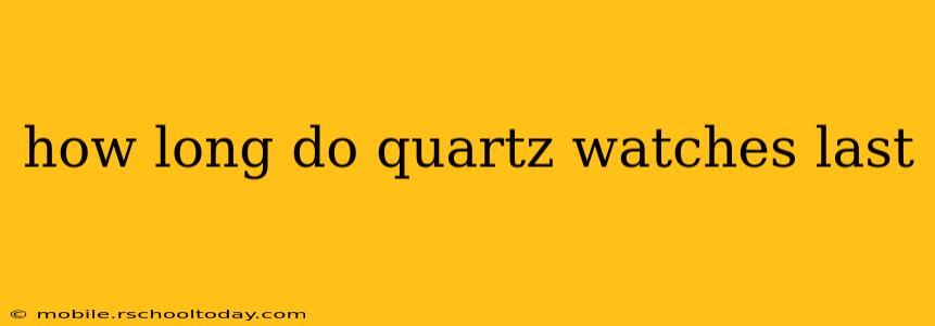 how long do quartz watches last