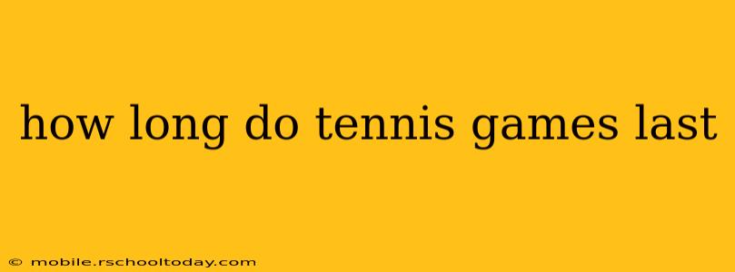 how long do tennis games last