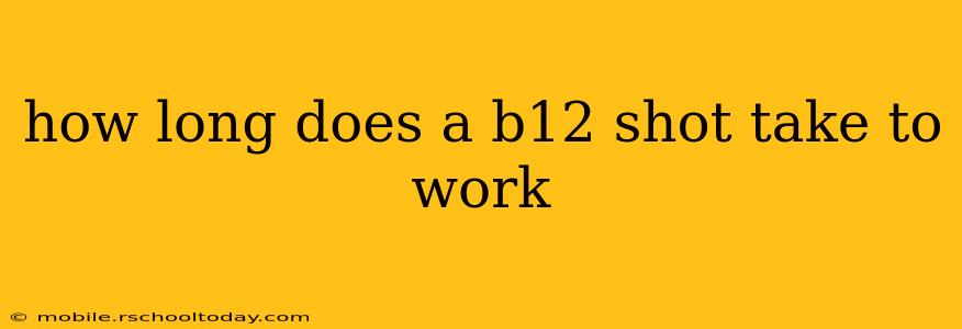 how long does a b12 shot take to work