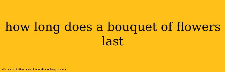 how long does a bouquet of flowers last