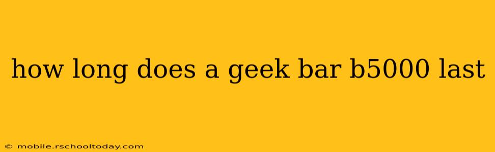 how long does a geek bar b5000 last