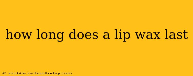 how long does a lip wax last