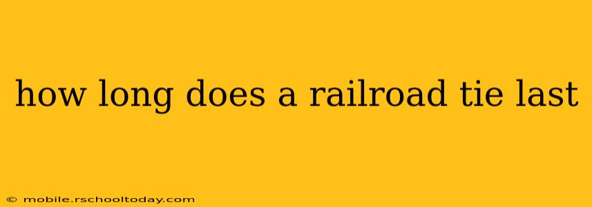 how long does a railroad tie last