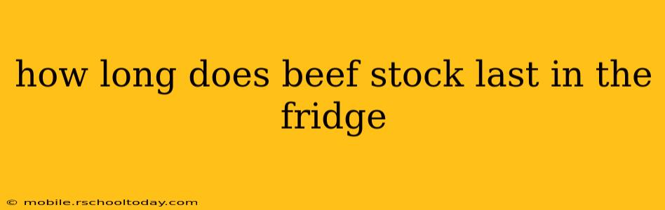 how long does beef stock last in the fridge