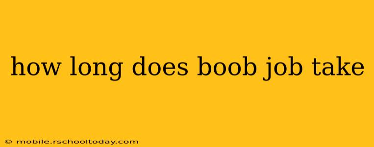 how long does boob job take