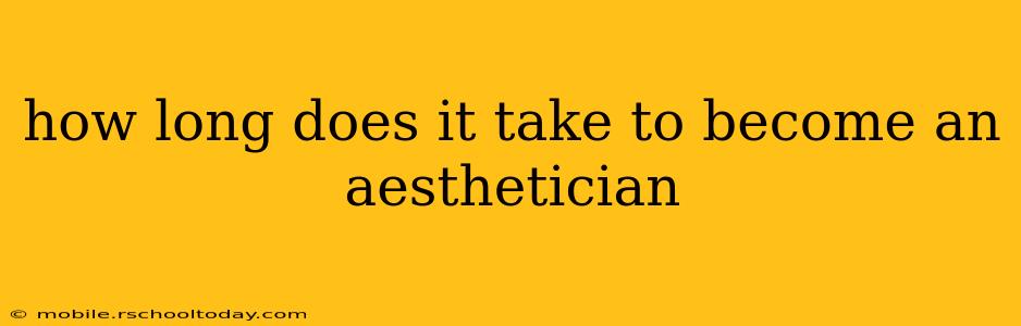 how long does it take to become an aesthetician