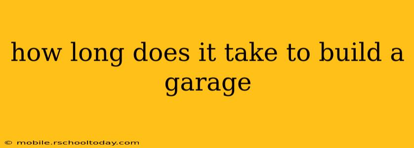 how long does it take to build a garage