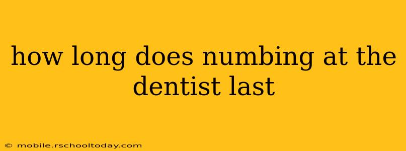 how long does numbing at the dentist last