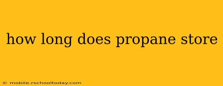 how long does propane store