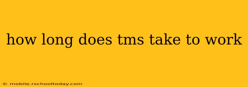how long does tms take to work