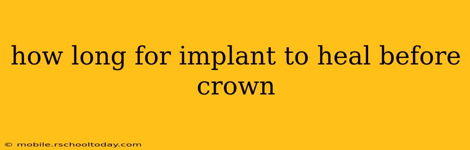 how long for implant to heal before crown